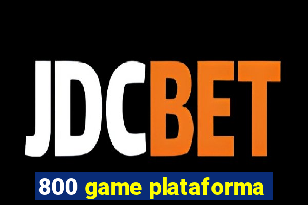 800 game plataforma